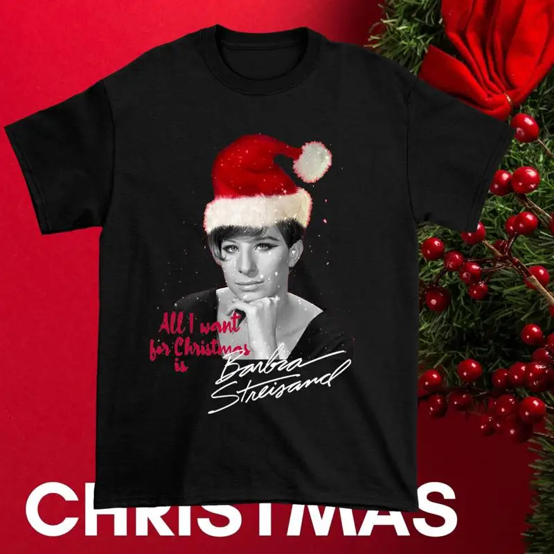 

NEW ALL I WANT FOR CHRISTMAS IS BARBRA STREISAND Black Size S 5Xl T Shirt AH1632