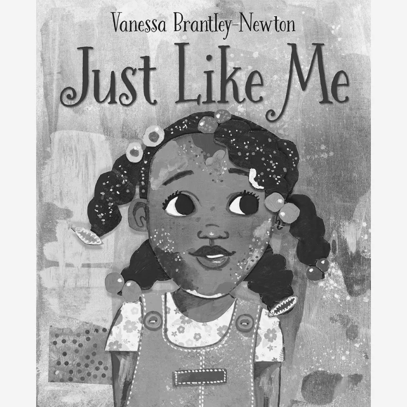 

Vanessa BrantleyNewton Just Like Me VanessaBrantleyNewton Knopf Publishing Group 9780525582090 Book