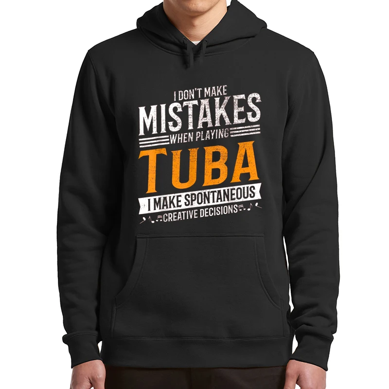 I Don't Make Mistakes When Playing Tuba Hoodies Tuba Music Creative Tuba Player Funny Men's Sweatshirts Plus Velvet