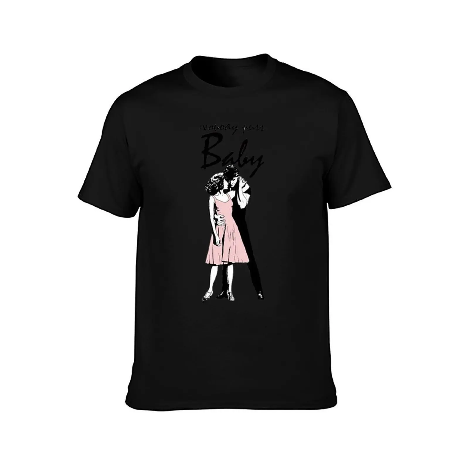 Nobody Puts Baby In A Corner T-Shirt Casual Soft Cotton Short Sleeve Tee T-Shirt