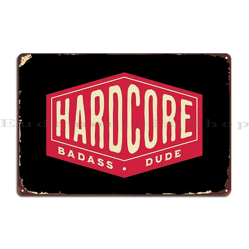 Hardcore Badass Dude Metal Sign Cinema Funny Iron Funny Personalized Tin Sign Poster