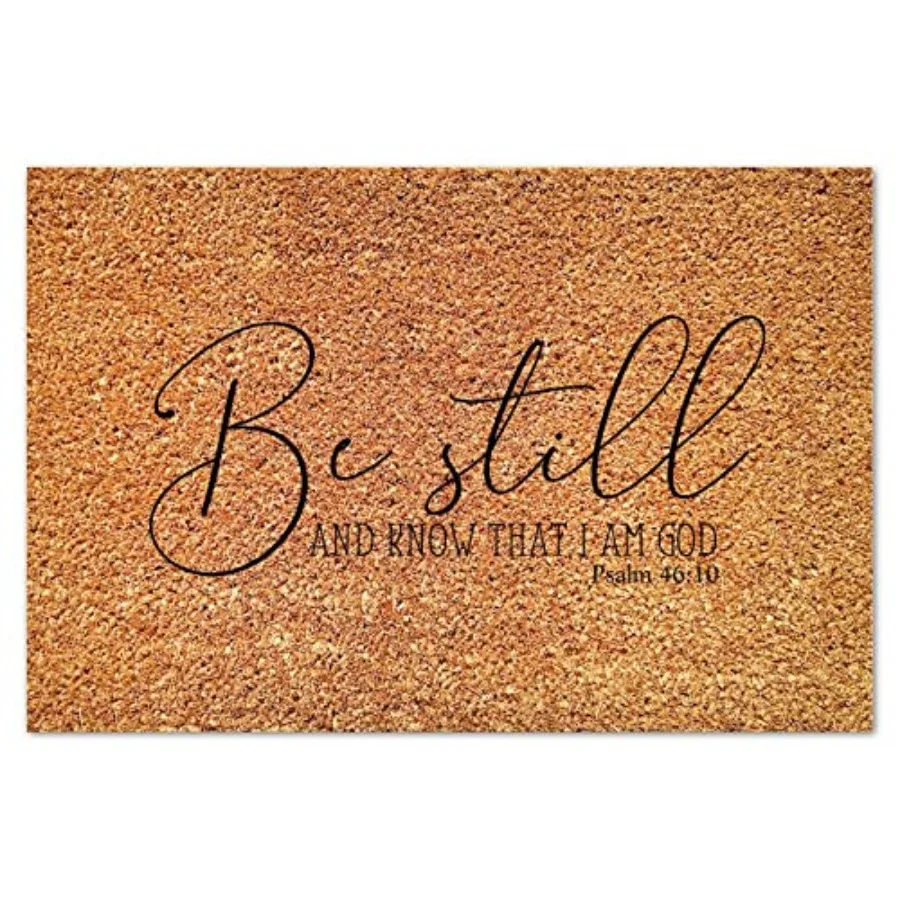 

Be Still and Know That I Am God Psalm 46 : 10 Coir Mat Positive Motivational Door Mat Thick Durable Non Slip Waterproof Funny F