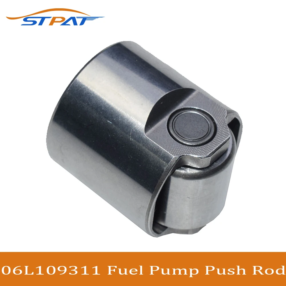 STPAT Fuel Pump Tappet Cam Follower Plunger 06L109311 For Audi VW BMW Golf Caddy Beetle Jetta Polo Passat Tiguan Touareg