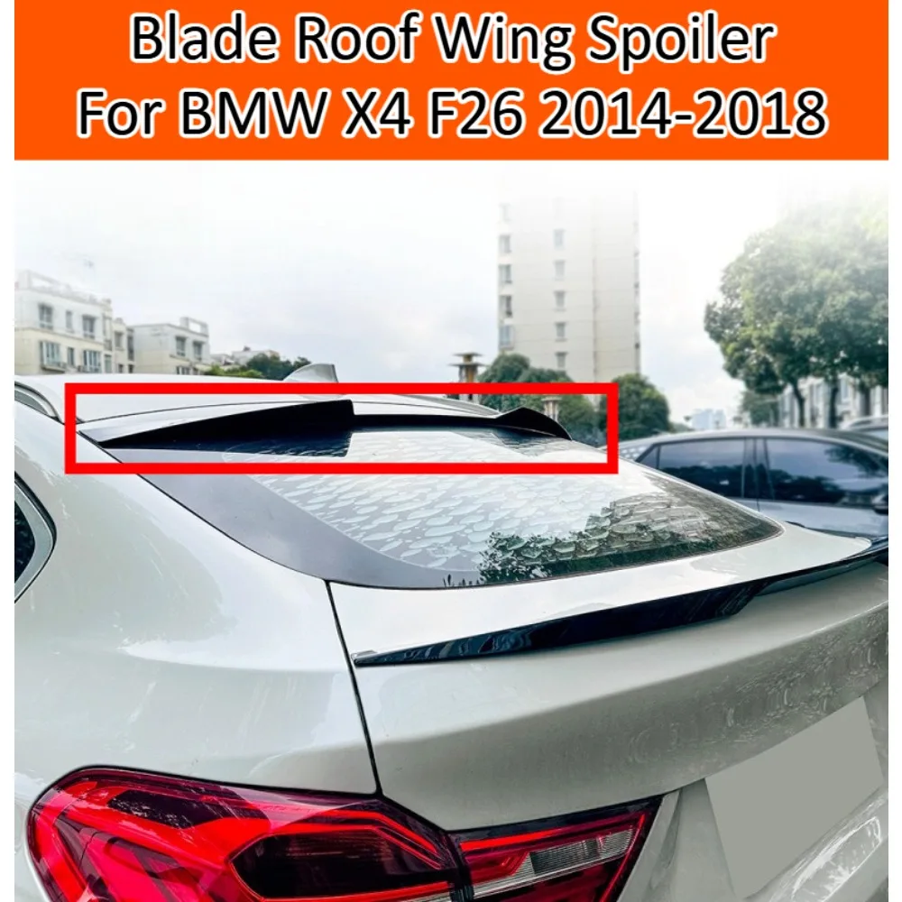 Blade Roof Wing Spoiler For BMW X4 F26 2014-2018 Rear Window Tail Wing Exterior Trim Sport Tuning Accessory Cover Kit Auto Parts