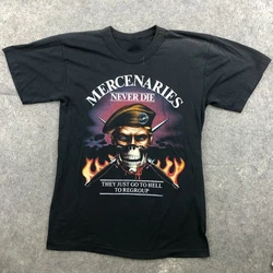 French Foreign Legion Mercenaries Never Die - Just Go To Hell To Regroup T-Shirt Short Sleeve Casual 100% Cotton O-Neck T Shirt