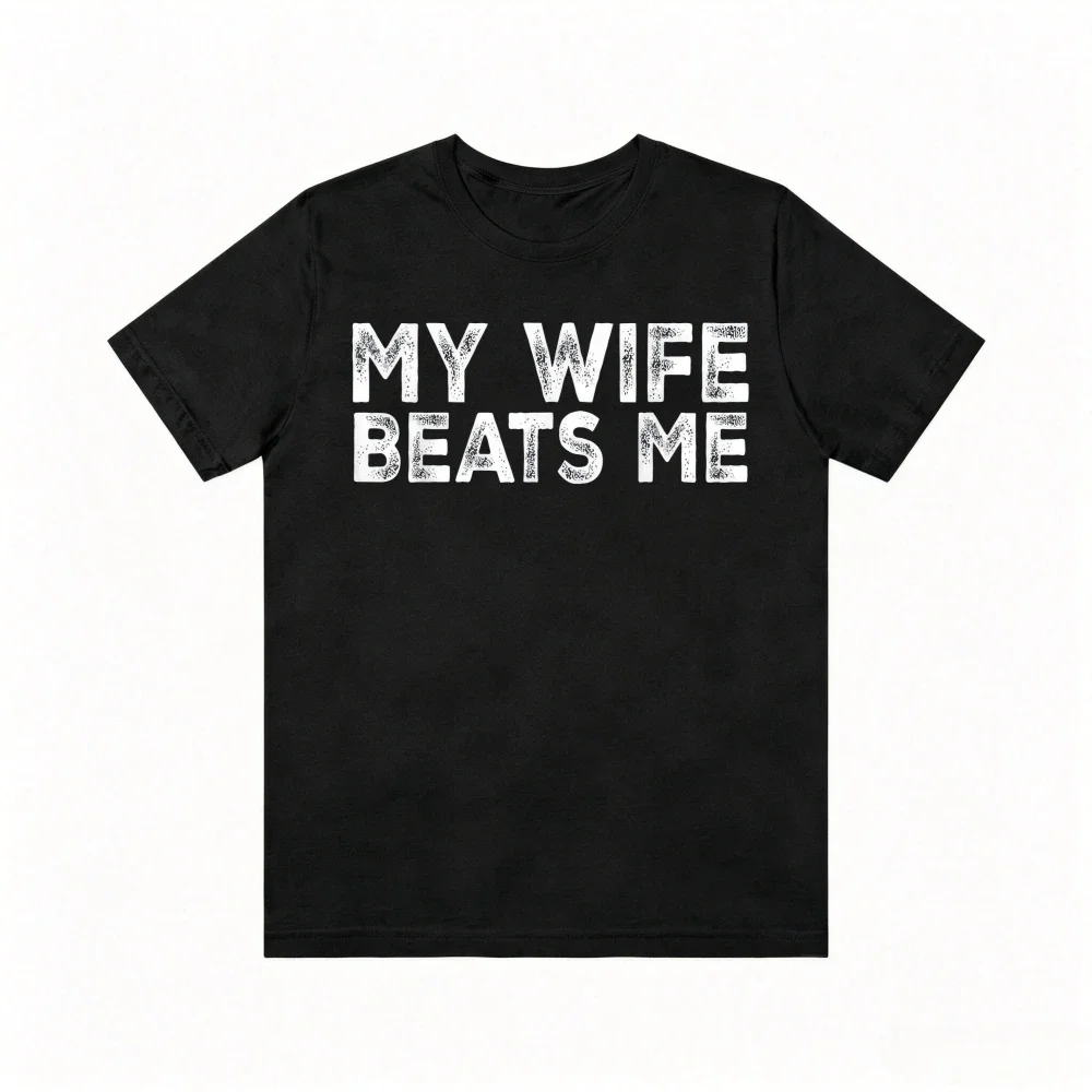 Vintage Style Graphic My Wife Beats Me Funny Joke Meme Man T Shirt Short Sleeve Casual Fashion Loose Unisex Breathe Tees