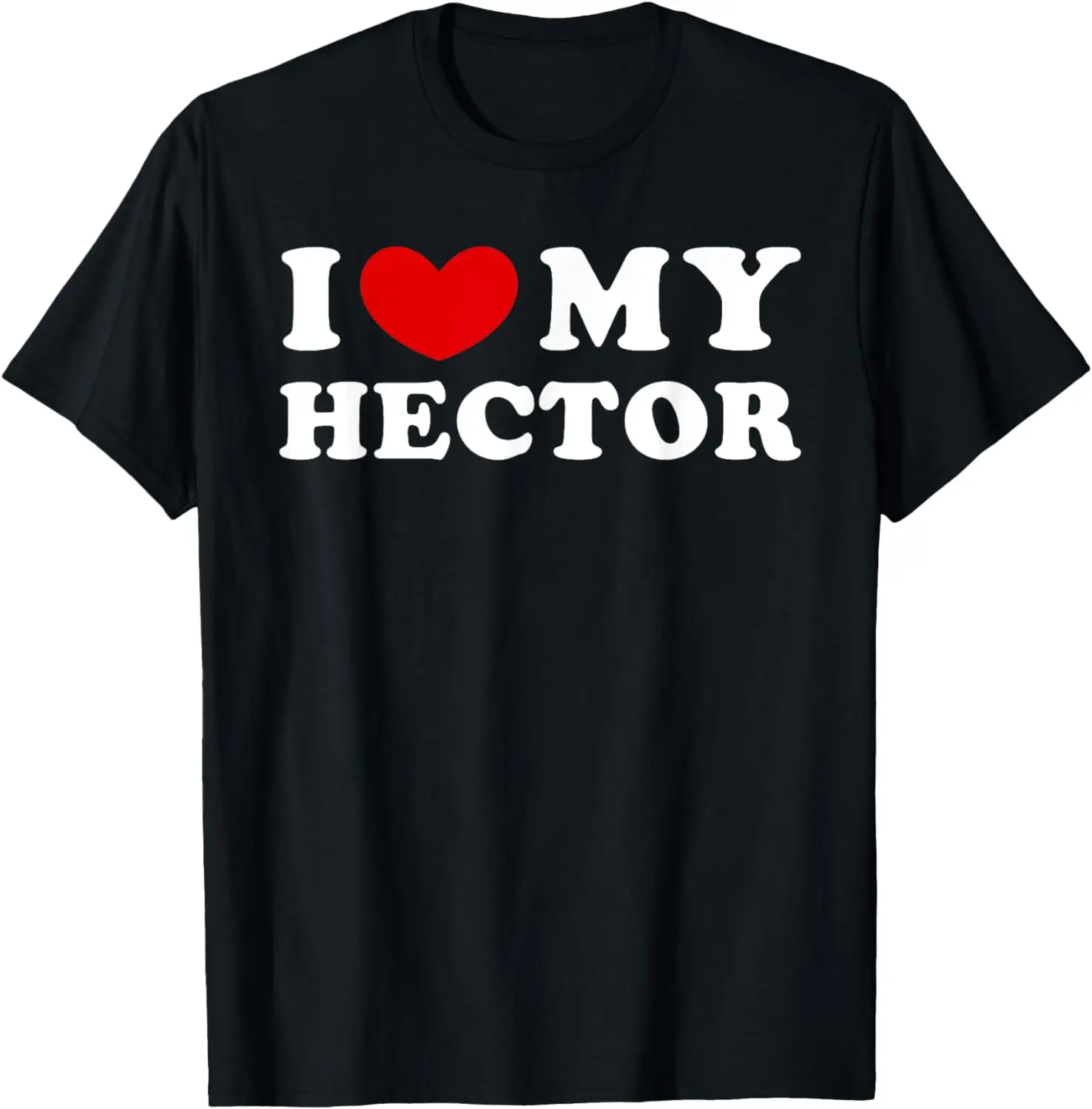 

I Love My Hector, I Heart My Hector T-Shirt