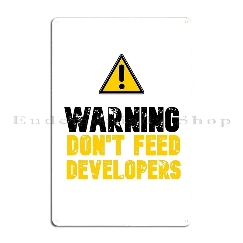 Programming Warning Dont Feed Developers Metal Sign Customize Party Funny Cinema Party Tin Sign Poster