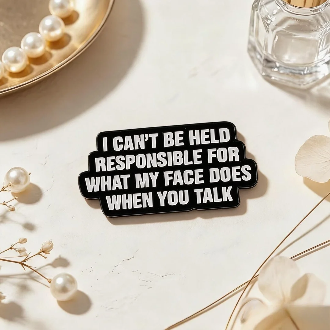 I Can't Be Held Responsible For What My Face Does Enamel Brooch Funny Sarcastic Quote Lapel Pin Humor Saying Badge Backpack Gift