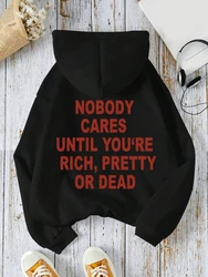 Nobody Cares Until you're rich, Pretty Or Dead Man Hoody Casual Comfortable Sweatshirt Warm Soft Hooded Fleece Warm APullover