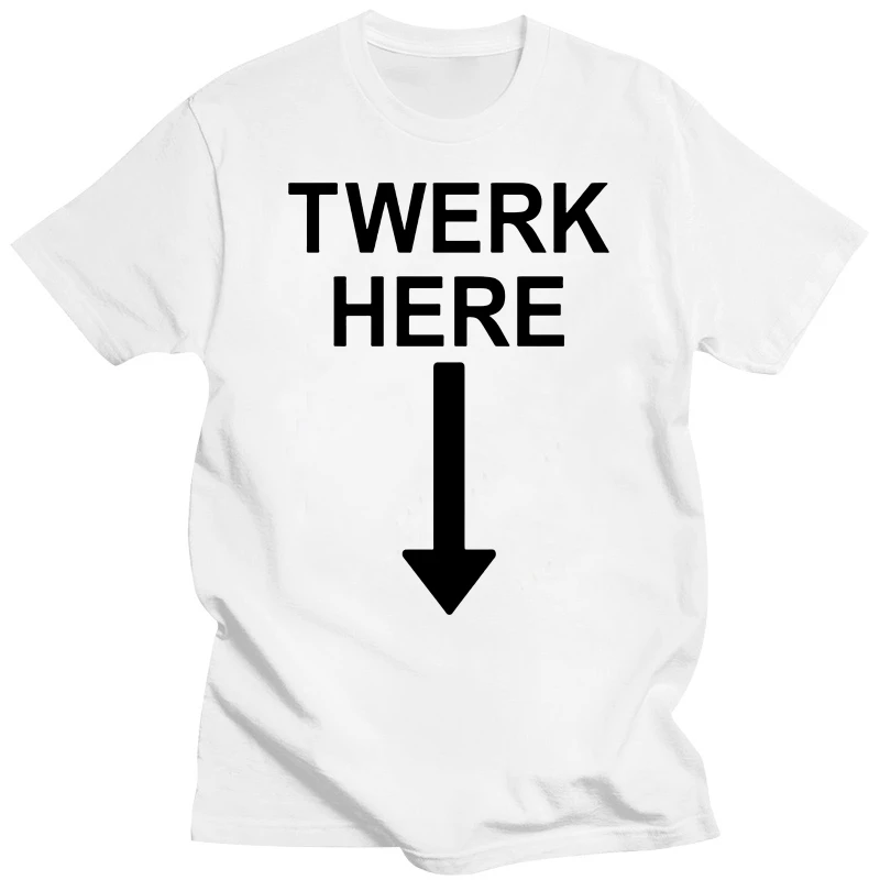 TWERK HERE FUNNY DANCE UNISEX T-SHIRT  Style Round Style tshirt Tees Custom Jersey hip hop t-shirt jacket croatia leather tshirt