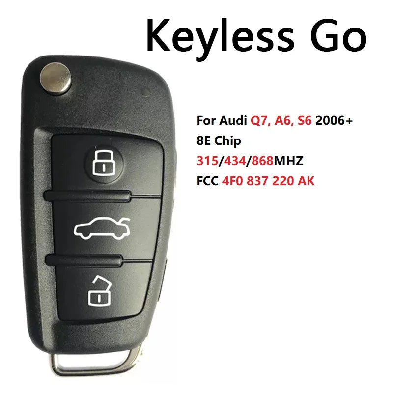 CN008090 8E Chip Keyless Go For Q7 A6 S6 2006+ Flip Remote 3 Buttons 315/434/868NHZ FCC 4F0837220AK 4F0 837 220 AK