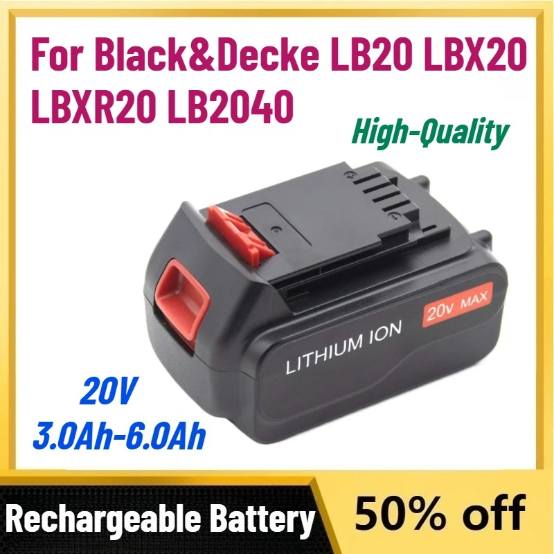 

High-Capacity 3.0Ah-6.0Ah 20V Battery for Black&Decke LB20 LBX20 LBXR20 LB2040 Rechargeable Lithium Battery for Power Tools