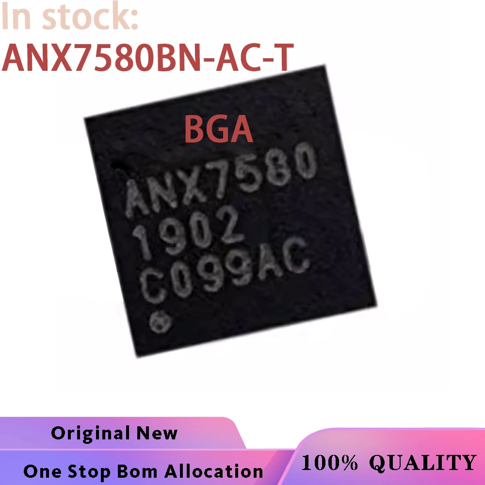 (1PCS) 100% New ANX7580BN-AC-T ANX7580BH-AC-R ANX7580 BGA