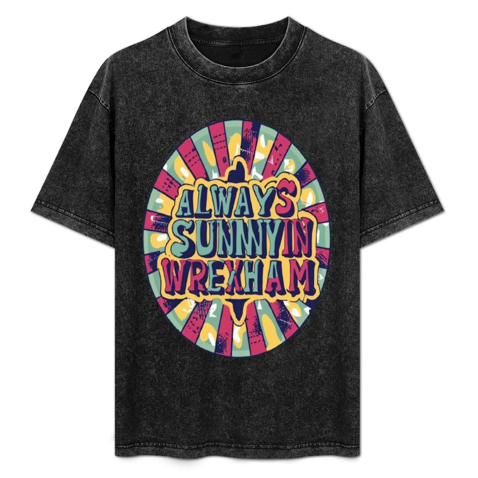 

Always Sunny In Wrexham T-Shirt Holiday All Match T-Shirt