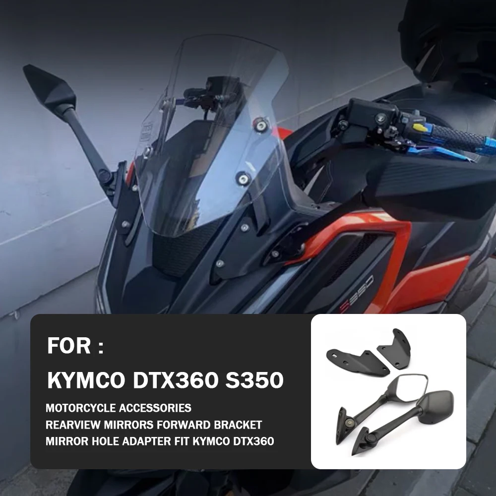 

For KYMCO DTX360 DTX 360 S350 Motorcycle Accessories Rearview Mirrors Forward Bracket Mirror Hole Adapter Fit KYMCO DTX360