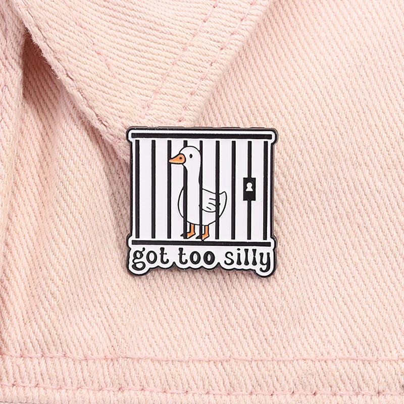 Got Too Silly Enamel Pin Funny Sarcasm Silly Goose Cute Animal Brooch Lapel Backpack Badge Jewelry Accessories Gifts For Friends
