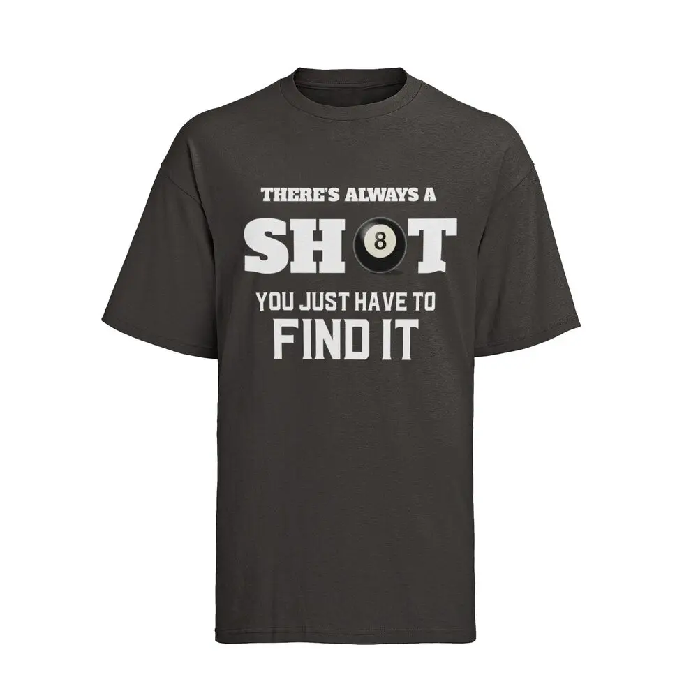 Funny Pool T Shirt There Is Always A Shot You Just Have To Find It 8 Ball Graphi Luxury vintage oversized