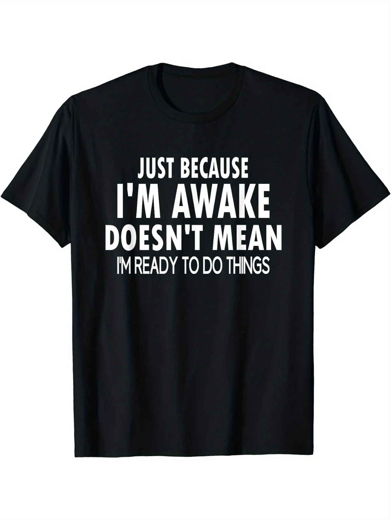 

Just Because I'm Awake Men's Casual T-Shirt - Black with Bold White Letter Print, Regular Fit Round Neck, Medium Elastic Fabric