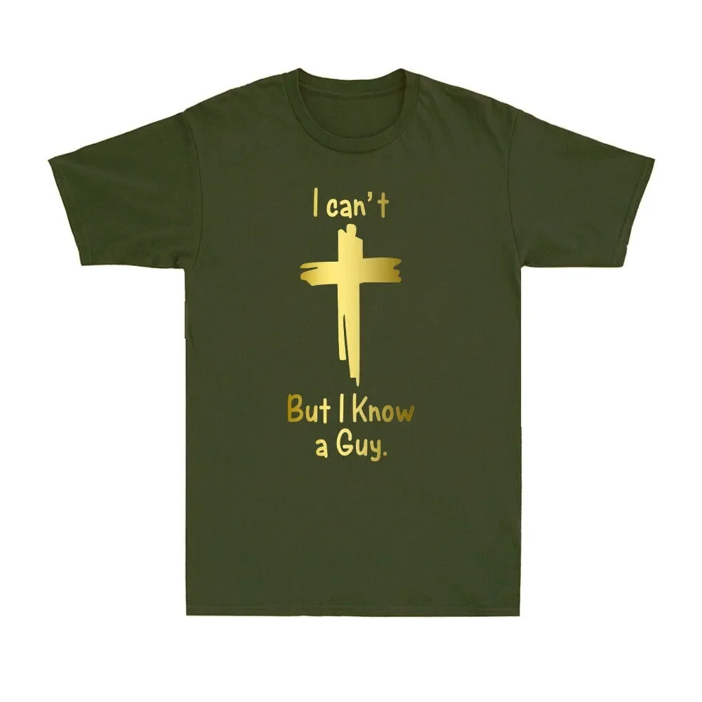 I Can't But I Know A Guy Jasos Cross Funny Christian Golden Print Men's High Quality T-Shirt Short Sleeve Fashionable Streetwear