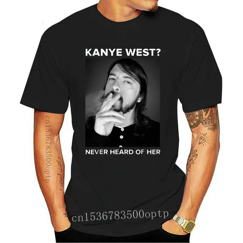 

Brand Kanye West Never Heard Of Her Dave Grohl T-Shirt Men Short Sleeve T-Shirt