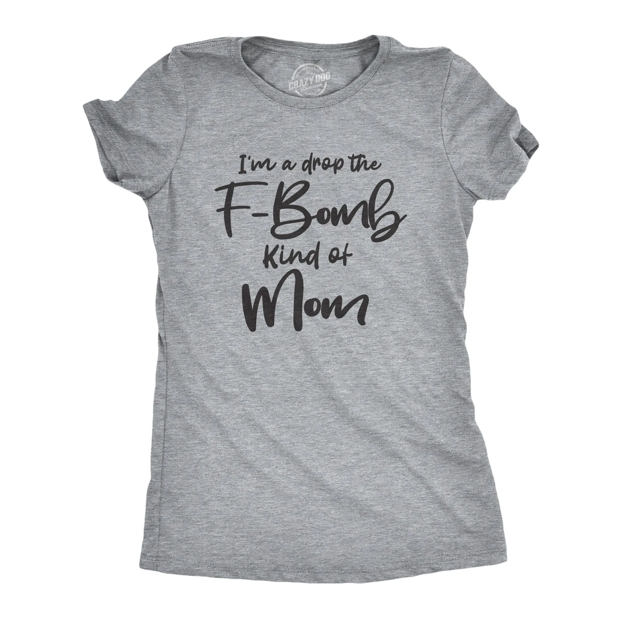 Sarcastic T Shirt Women With Funny Sayings Womens Offensive F Bomb Kind Of Mom Swearing