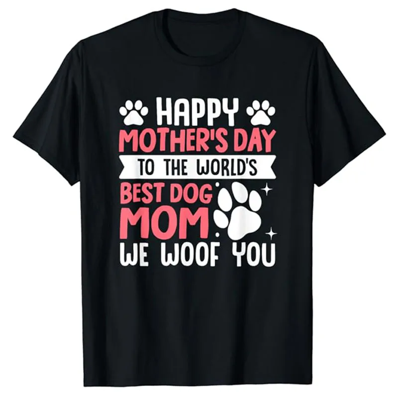 

Happy Mother's Day To The World Best Dog Mom T-Shirt Gift Letters Printed Dog Lover Mama Saying Tee Tops Women's Fashion Clothes