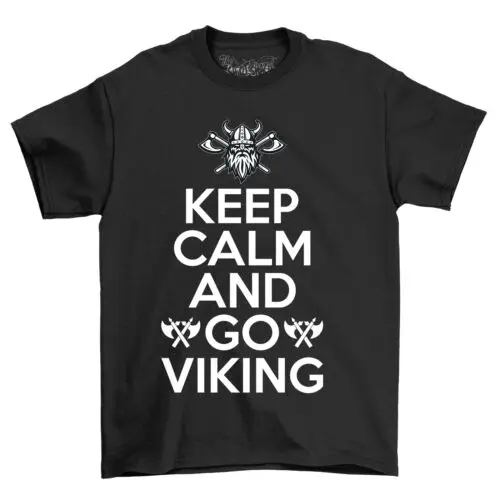 

"Keep Calm and Go Viking" T-shirt - Funny Battle Gear for Modern Warriors! Unlea