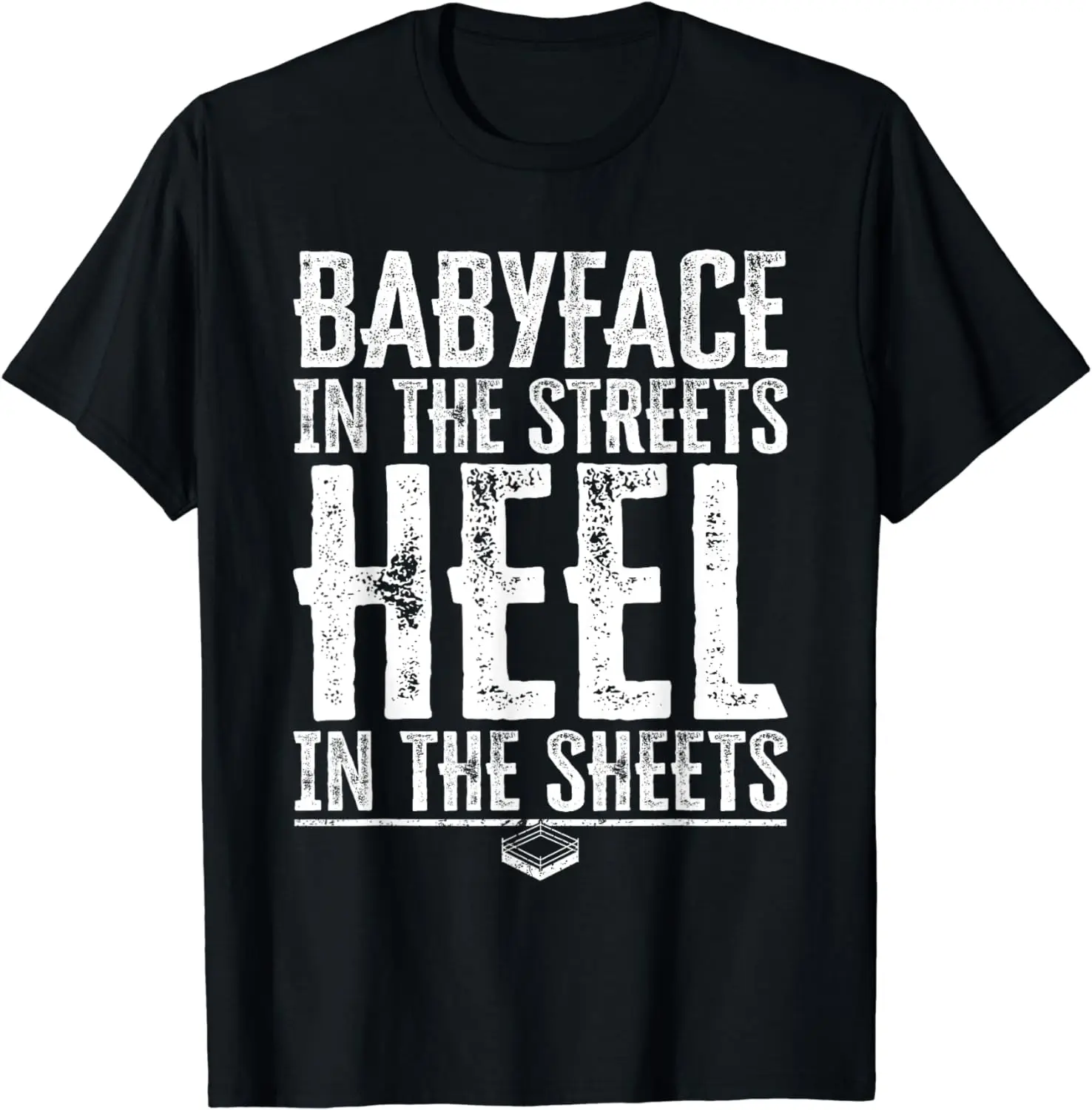 Babyface In The Streets Heel In The Sheets - Pro Wrestling T-Shirt