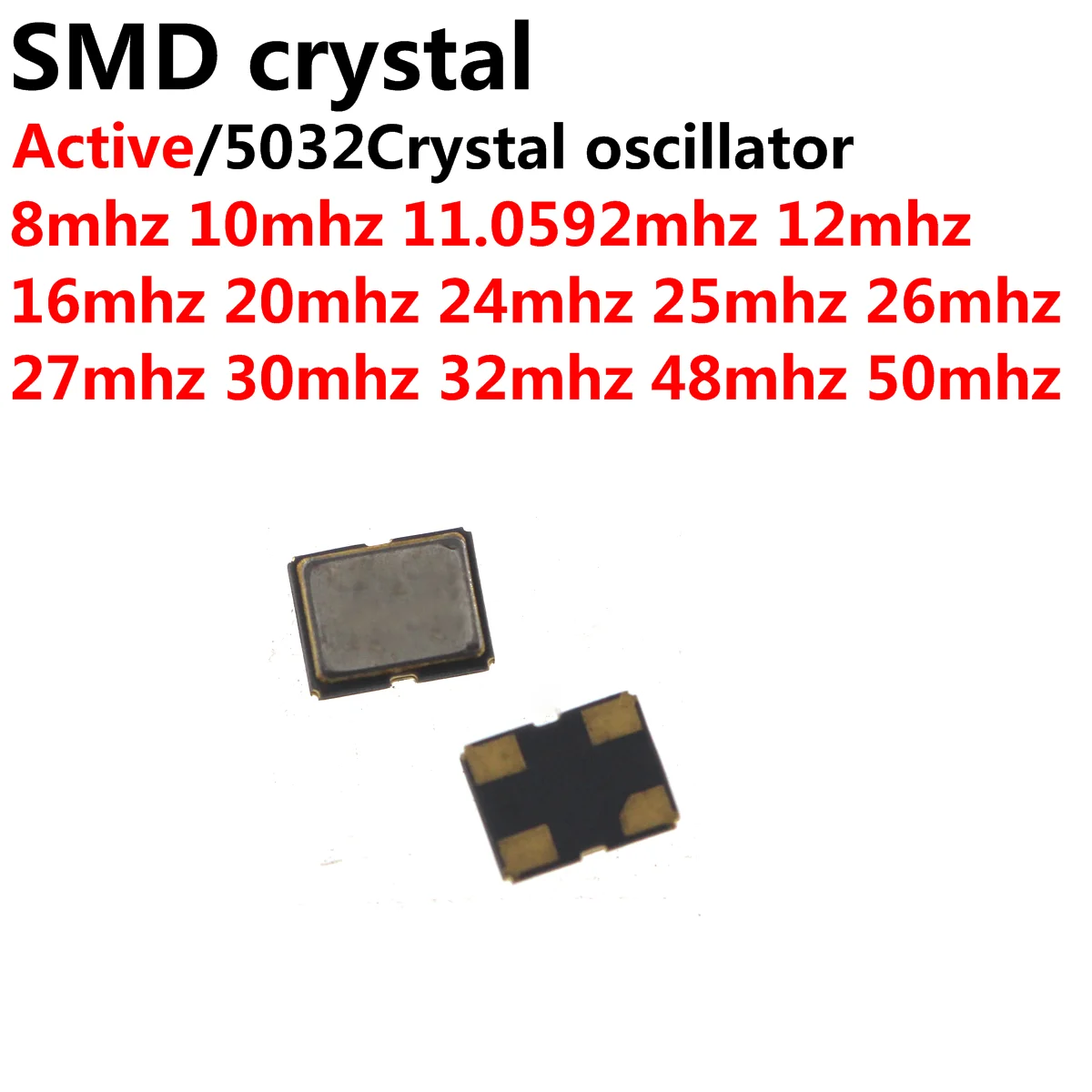 

10PCS 5*3.2mm 5032 4Pin 8MHZ 10MHZ 11.0592MHZ 12MHZ 16MHZ 20MHZ 24MHZ 25MHZ 26M 27MHZ 30MHZ 32M 48MHZ 50MHz 5032 Active Crystal