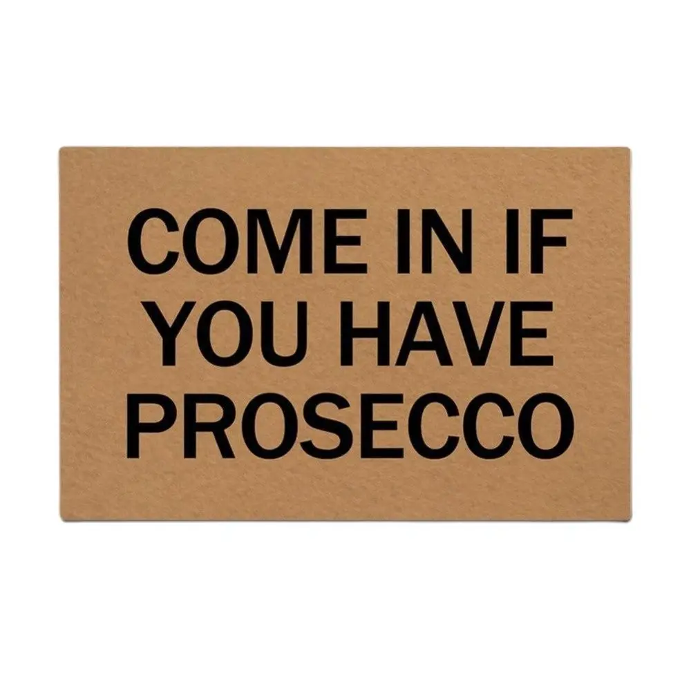 Come In If You Have Prosecco Design Doormat for entrance Rug Funny Front Indoor Rug Mat Non Slip 18 x 30 Door Mat