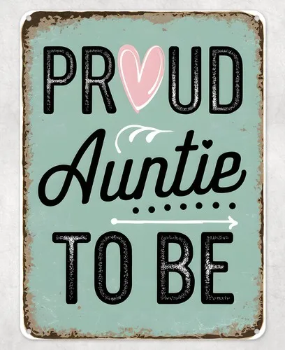 Proud Auntie to Be Metal Poster Wall Tin Sign Man Cave Shed Home Plaque --Tin Sign