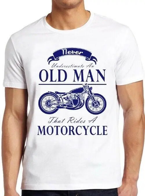 

Never Underestimate An Old Man With A Motorcycle Funny Biker Tee T Shirt M27