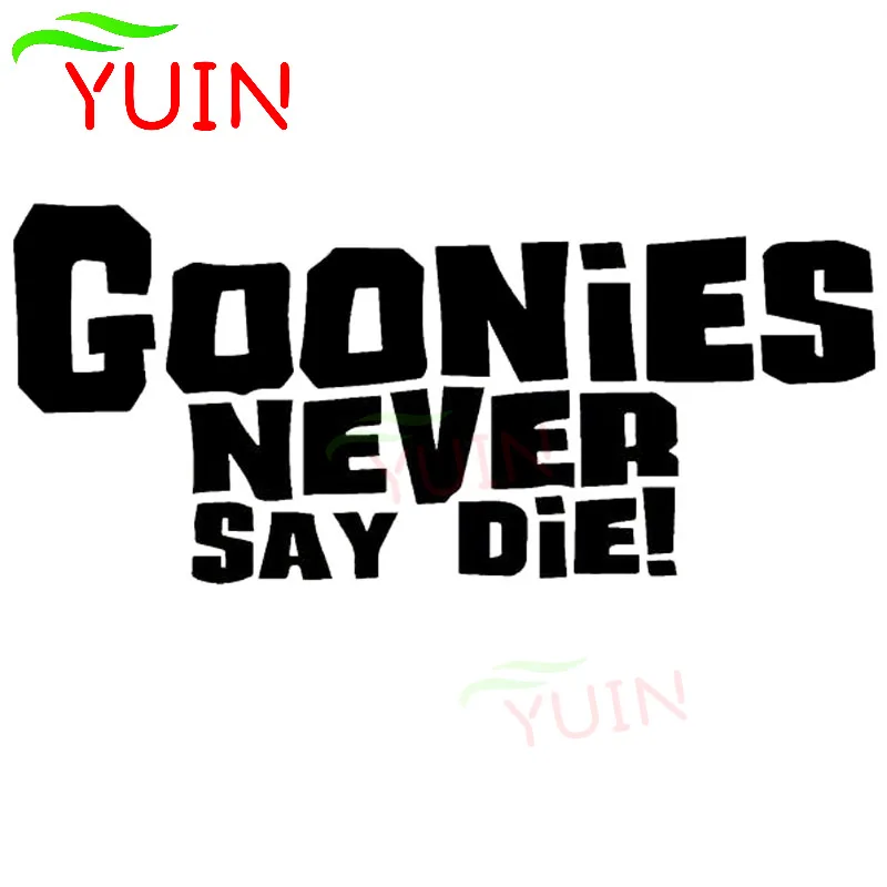 YUIN GOONIES NEVER SAY DIE Fashion Auto Styling Car Stickers Cars Accessories PVC Body Decoration Waterproof Sunscreen Decals