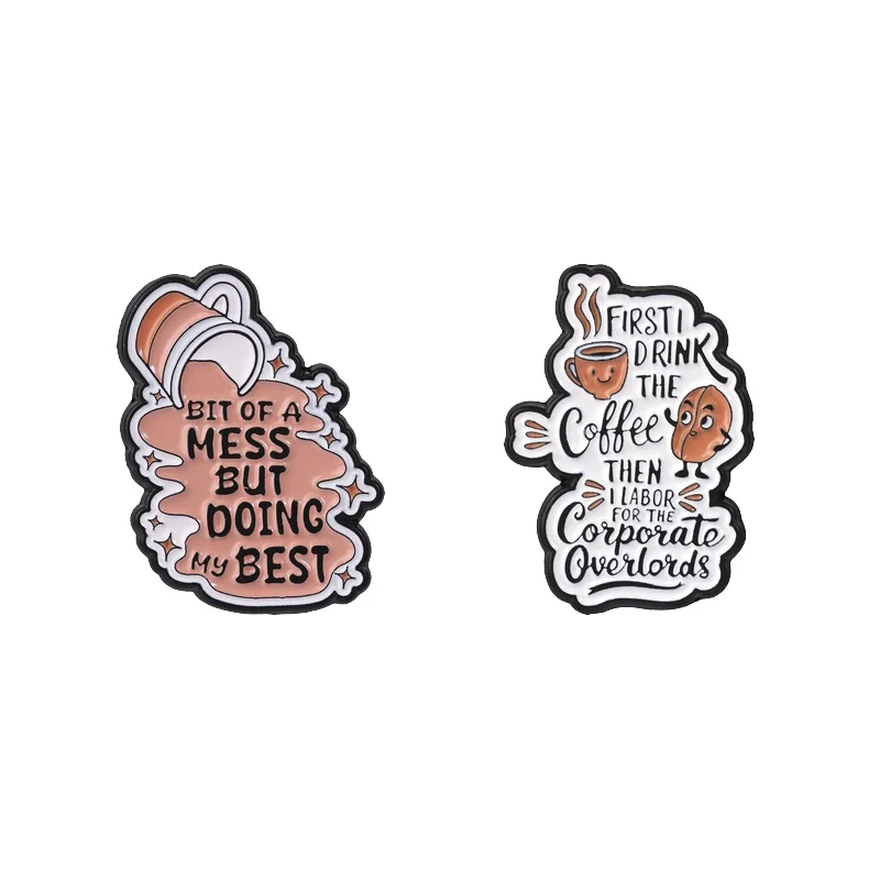 Bit Of A Mess But Doing My Best Coffee Badge I Drink The Coffee Labor For The Corporate Overlords Enamel Pins Office Humor Badge