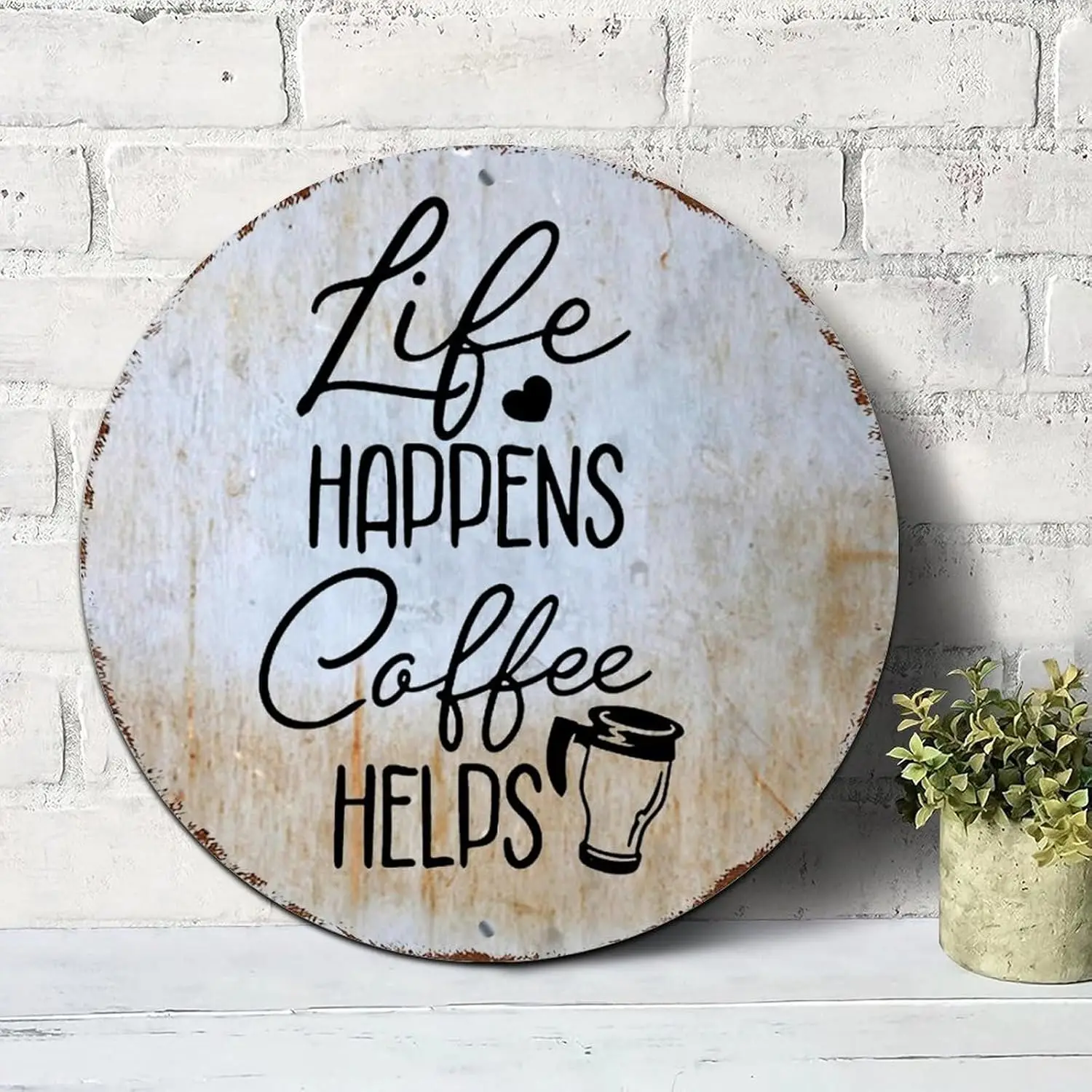 Life Happens Coffee Helps Signs Inspirational Sayings Round Tin Signs Aluminum Metal Signs Wall Art Farmhouse Decorative Wreath