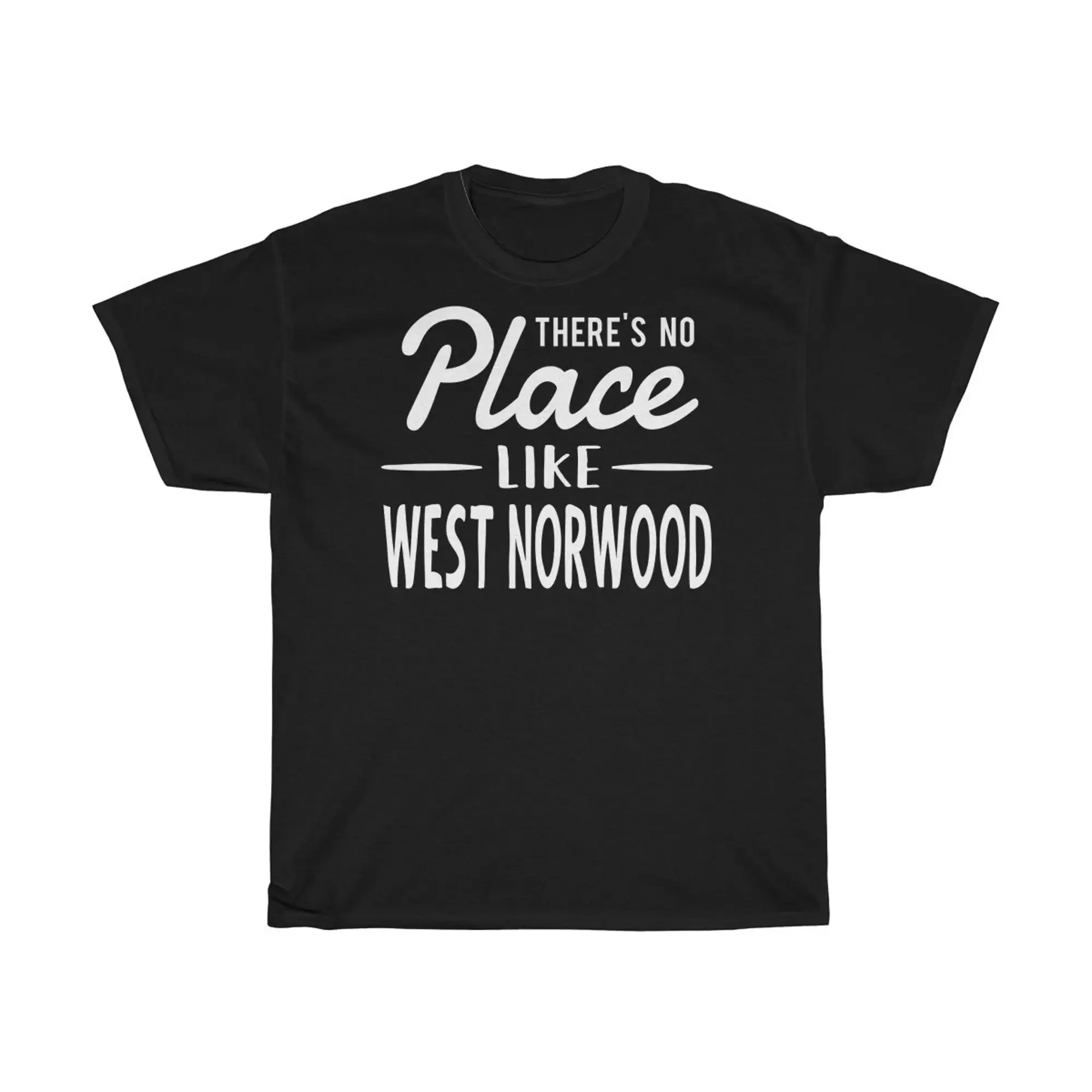 There'S No Place Like West Norwood T Shirt