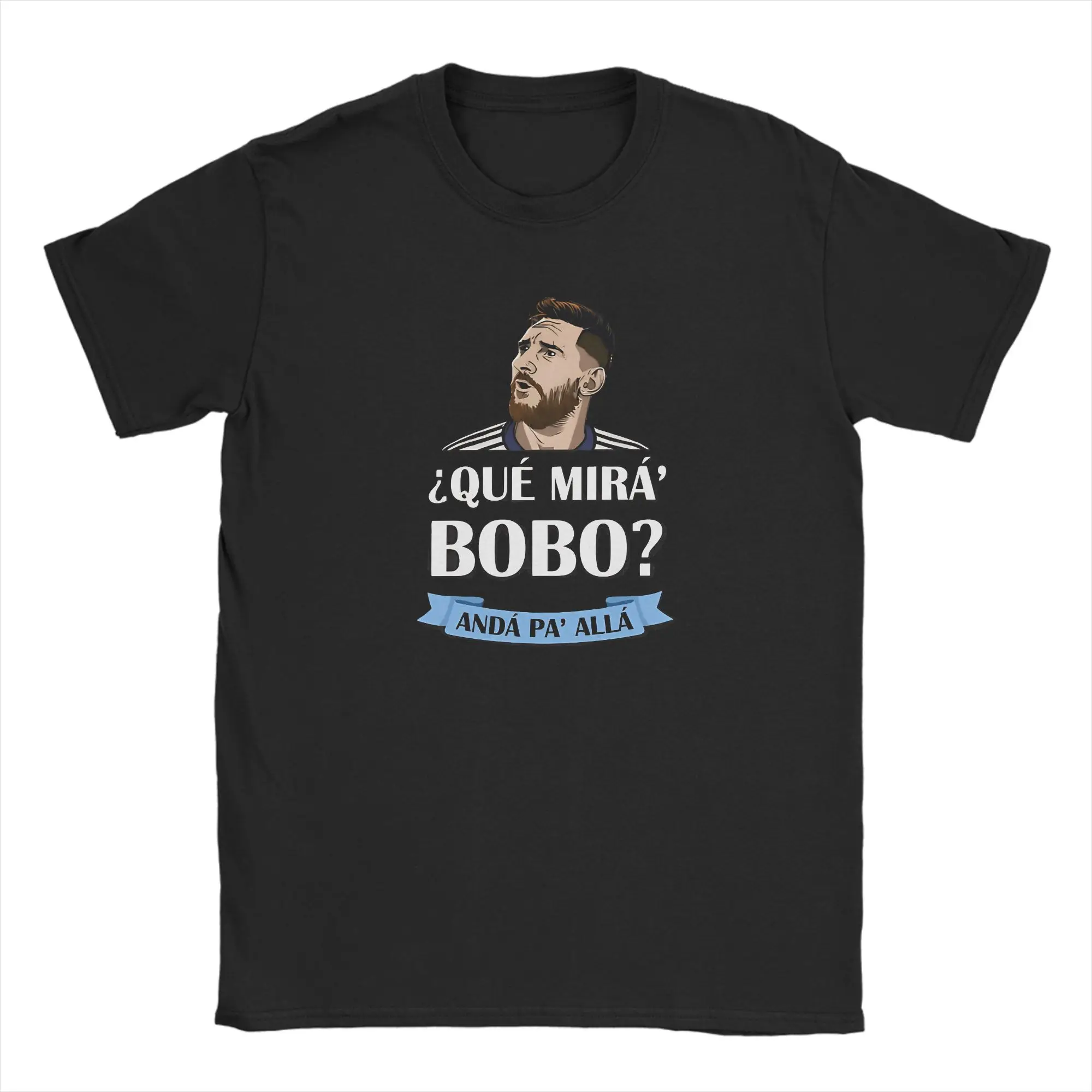Que Miras Bobo Messi T Shirt Summer  Cotton T Shirts For Men Print Tshirt Short Sleeve Classic Clothes,