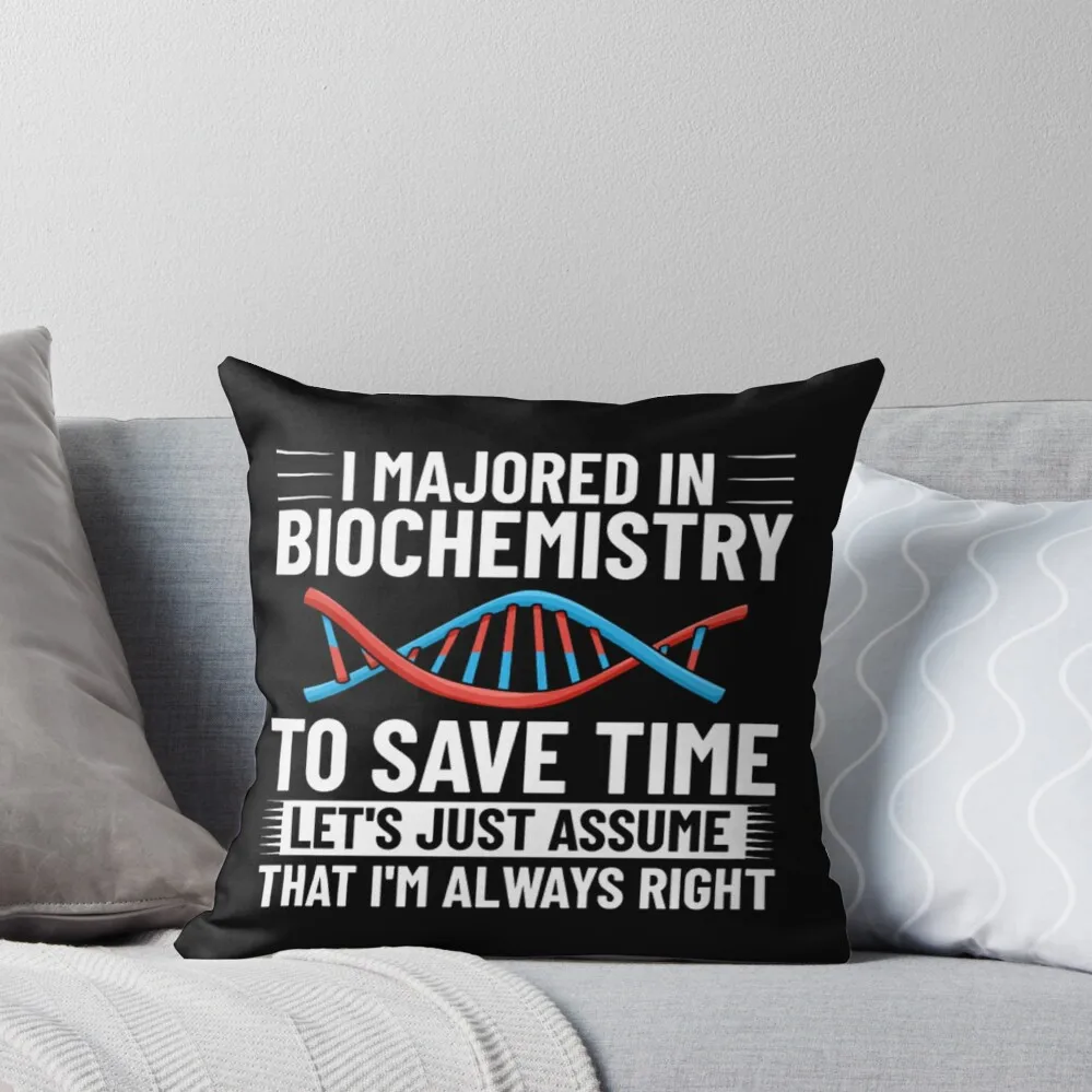 Majored biochemistry to save time Throw Pillow Pillows Aesthetic Ornamental Pillow Pillowcases For Pillows pillow