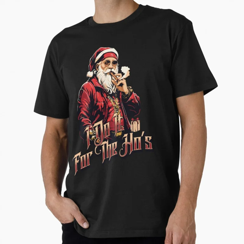 

I Do It For The Ho's Funny Christmas Gift T Shirt for men 100% cotton printed Graphic Clothes Mens All size S-6XL Tops