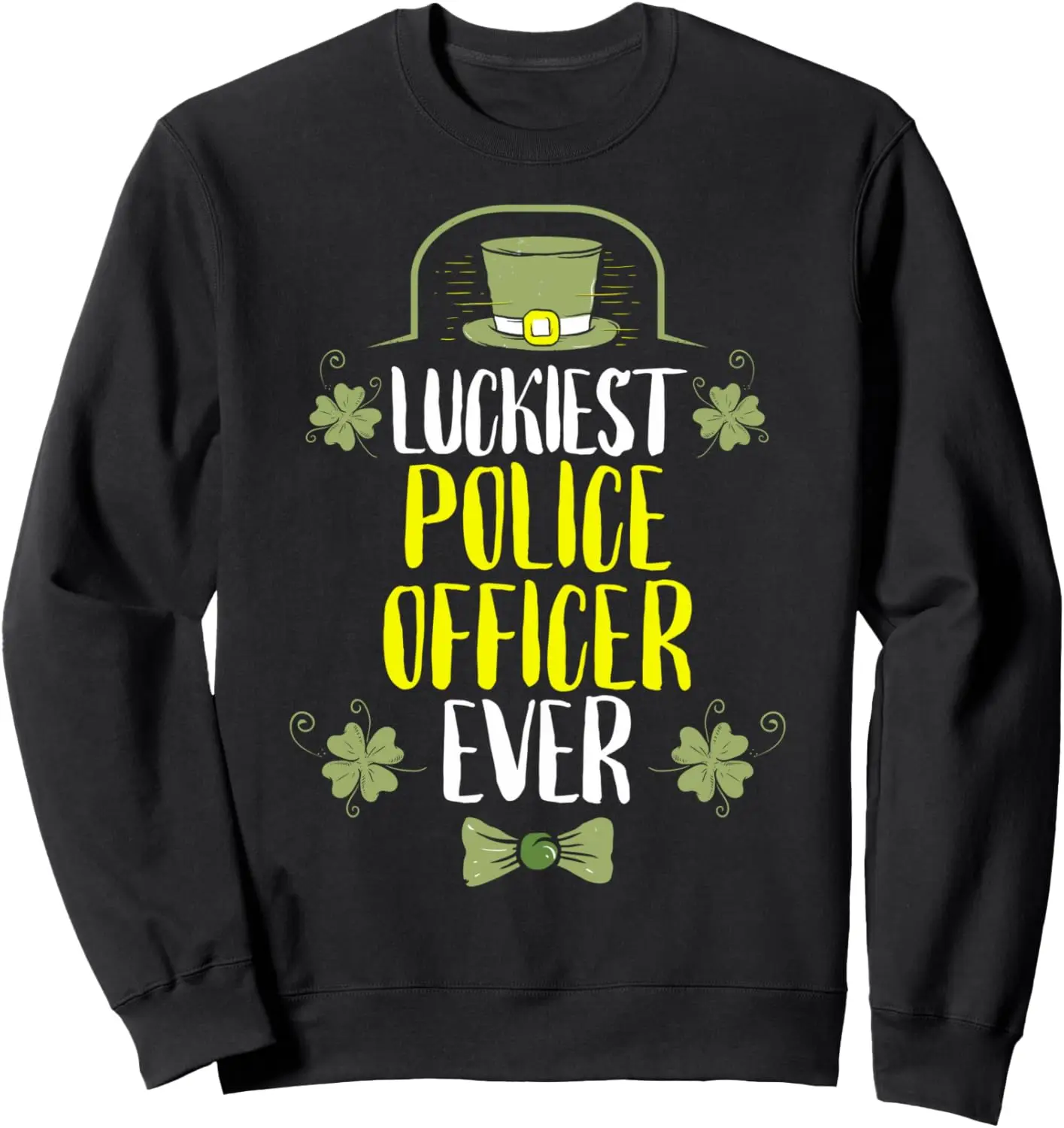 Luckiest Police Officer Ever St Patricks Day Police Officers Sweatshirt