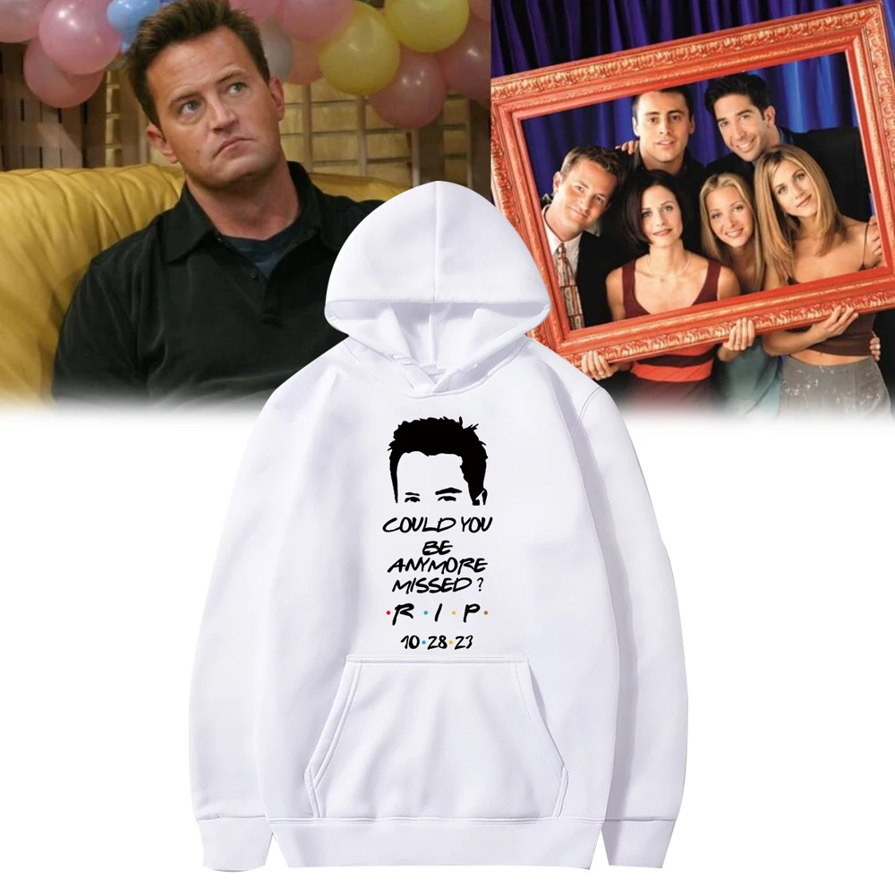 Friends Tv Rip Matthew Perry Chandler Bing Could You Be Anymore Missed Graphic Hoodie Fleece Harajuku Casual Sweatshirt Tops