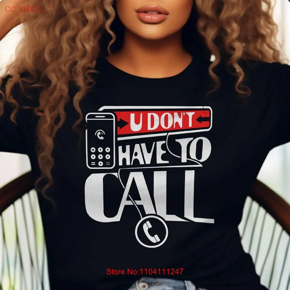 U Don't Have to Call T Shirt Usher Fan Concert long or short sleeves