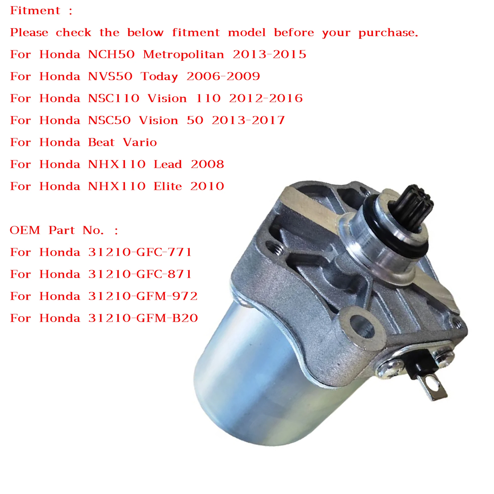 

Motorcycle Starter Motor Starting for Honda NHX110 Lead Elite NSC110 Vision 110 NSC50 Vision 50 NVS50 Today NCH50 Metropolitan