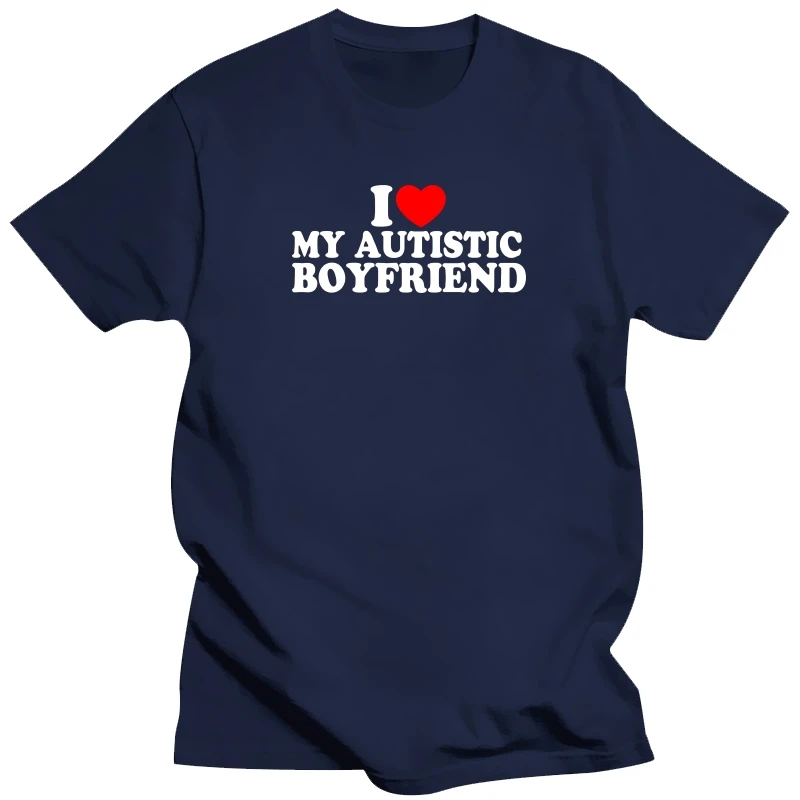 

I Heart Love My Autistic Boyfriend T Shirt Funny Girlfriend Birthday Gift Tee Tops 100% Cotton Unisex Summer T-shirts EU Size