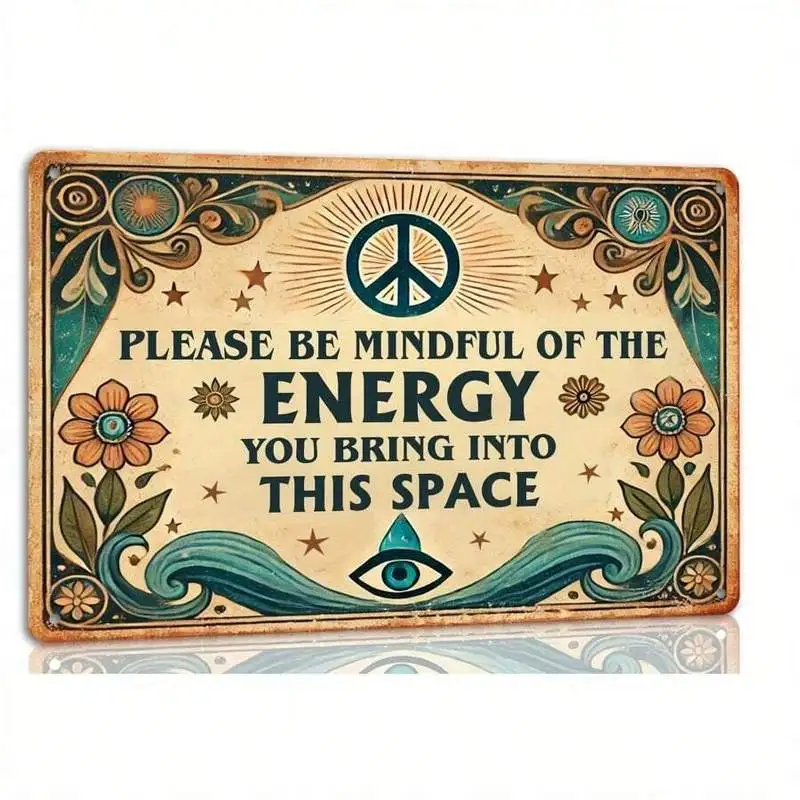 Vintage Style Tin Sign Please Be Mindful Of The Energy You Bring Into This Space Metal Tin Sign Spiritual And Peaceful Wall Deco