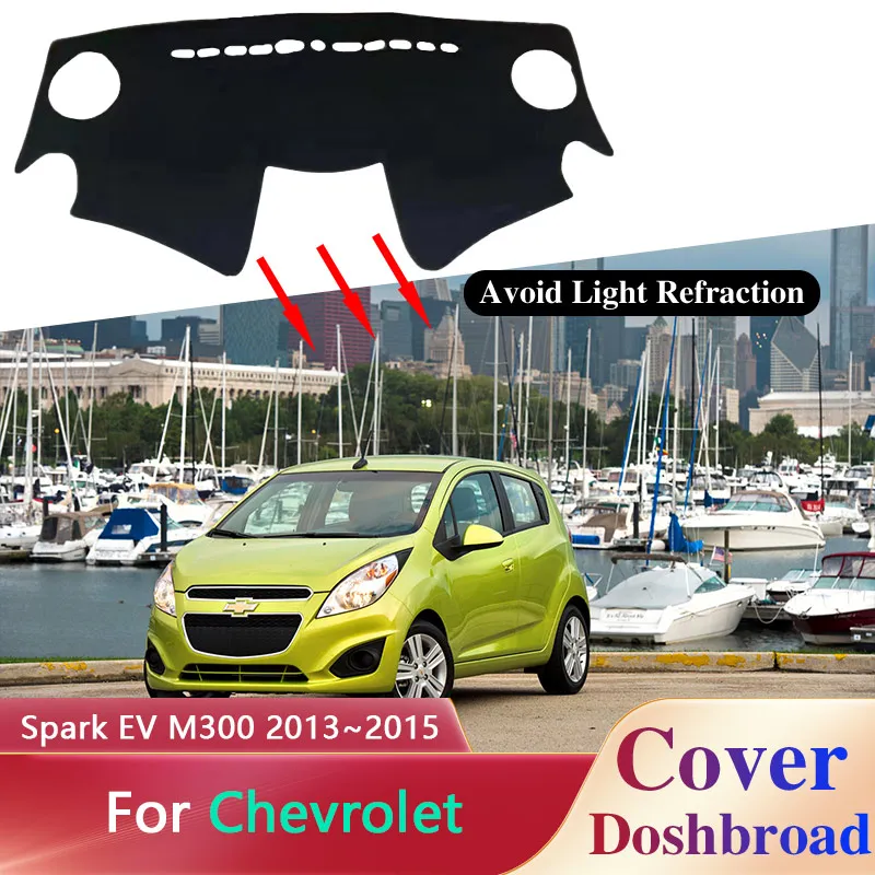 

Dashboard Cover Dash Mat for Chevrolet Spark EV M300 Beat Daewoo Matiz Creative 2013~2015 Sunshade Anti-dirty Rug Pad Accessorie