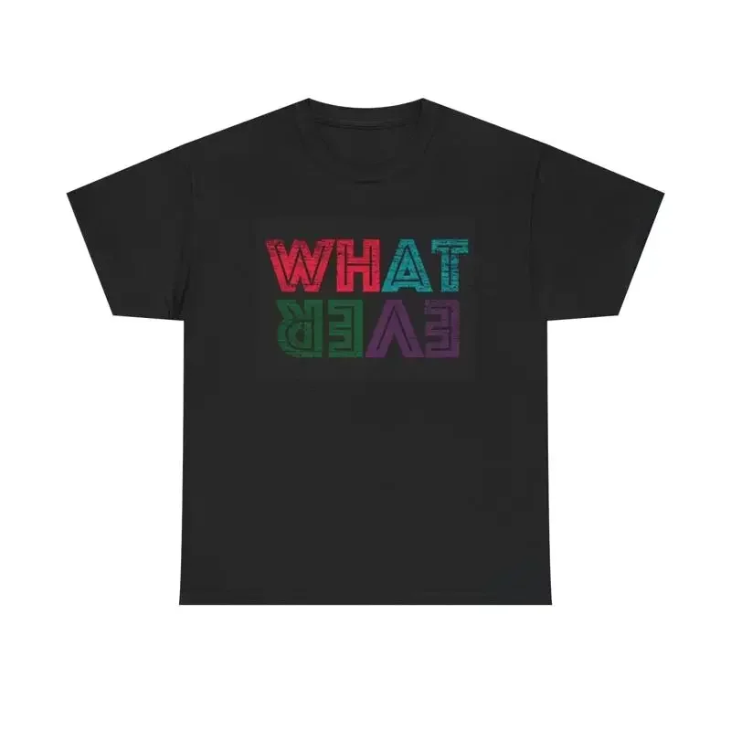 Whatever T Shirt Funny Sarcasm Jokes Heavy Cotton