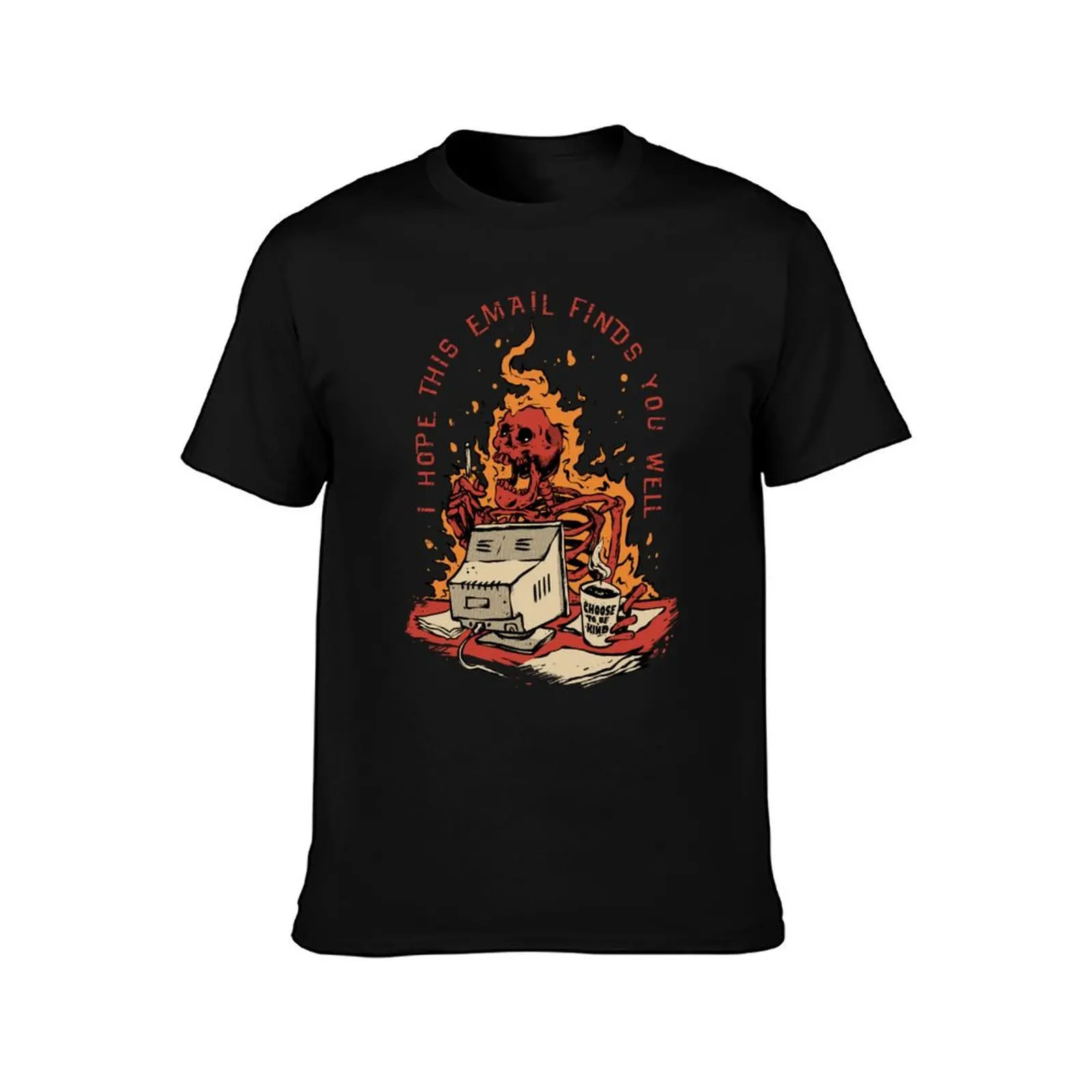 Hope this email finds you well Sarcastic Funny gift T-Shirt, Classic Crew Neck Shirt, Breathable Cotton Everyday Tee