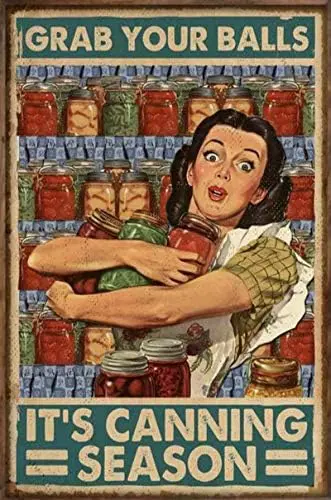 Tin Sign For Grab Your Balls It's Canning Season Metal Sign 12